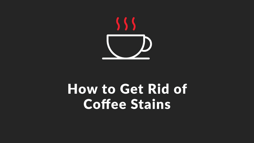How to Get Rid of Coffee Stains